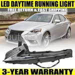 Left Daytime Running Lamp Drl For Lexus IS200T/IS300/ 14-15 IS250 14-16 IS350. Fixed Price $77.29.